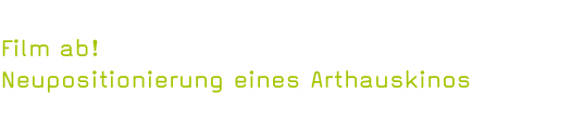 Film up – Neupositionierung eines Arthauskinos