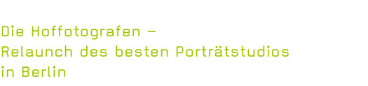 Die Hoffotografen – Relaunch des besten Porträtstudios in Berlin