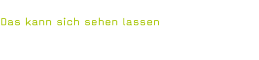 Das kann sich sehen lassen